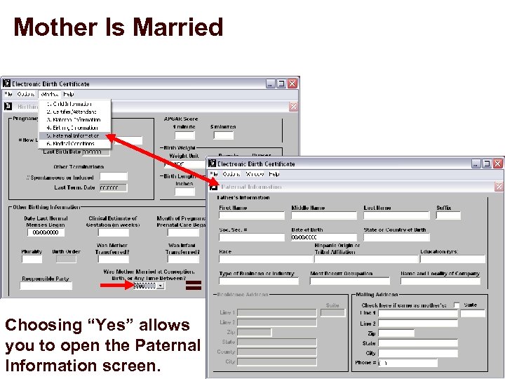 Mother Is Married = Choosing “Yes” allows you to open the Paternal Information screen.