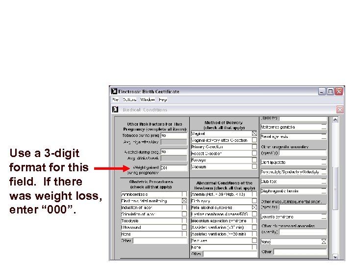 Use a 3 -digit format for this field. If there was weight loss, enter