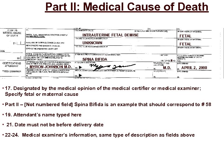 Part II: Medical Cause of Death INTRAUTERINE FETAL DEMISE FETAL UNKNOWN FETAL SPINA BIFIDA