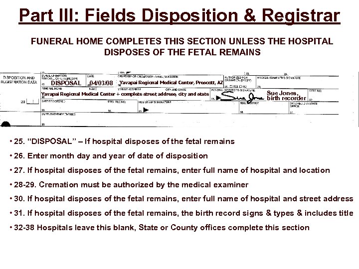 Part III: Fields Disposition & Registrar FUNERAL HOME COMPLETES THIS SECTION UNLESS THE HOSPITAL