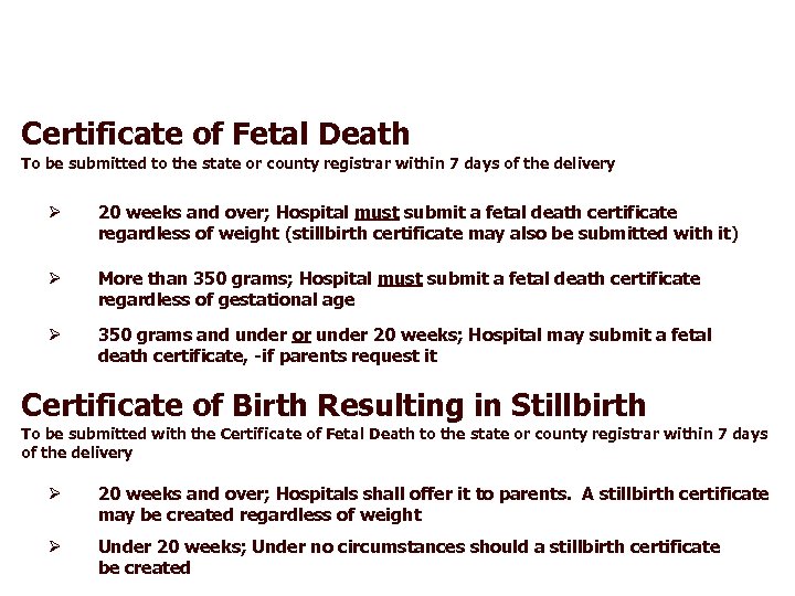 Certificate of Fetal Death To be submitted to the state or county registrar within