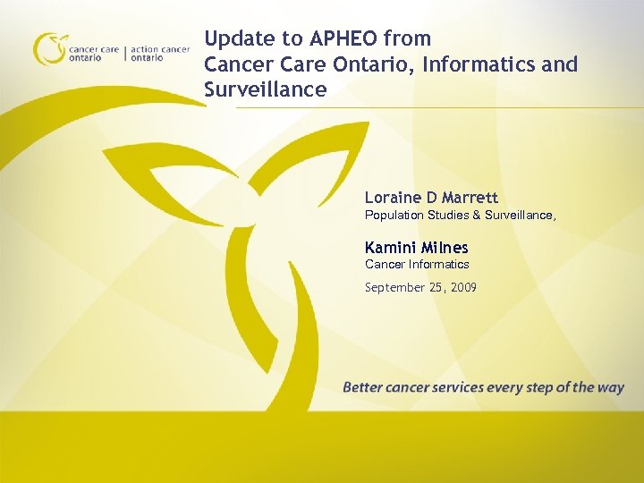 Update to APHEO from Cancer Care Ontario, Informatics and Surveillance Loraine D Marrett Population