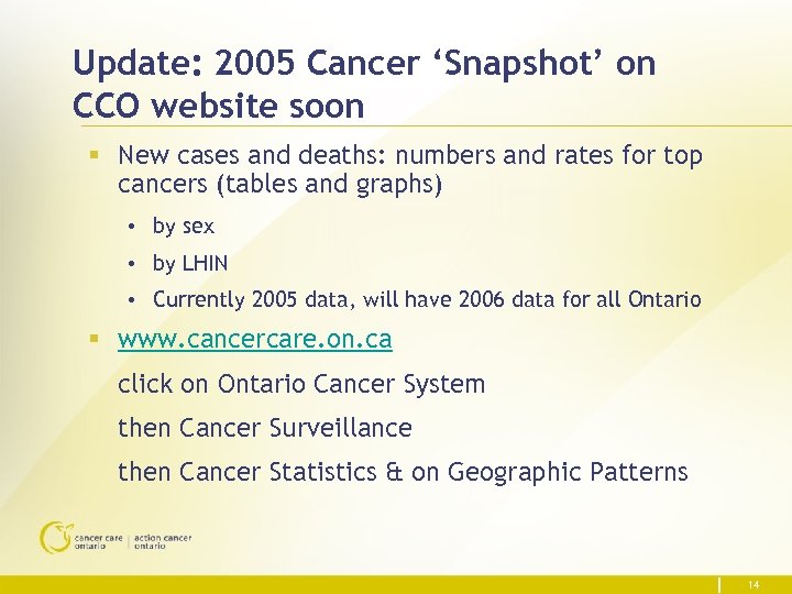 Update: 2005 Cancer ‘Snapshot’ on CCO website soon § New cases and deaths: numbers