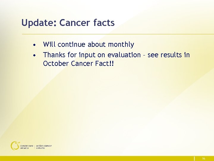 Update: Cancer facts • Will continue about monthly • Thanks for input on evaluation