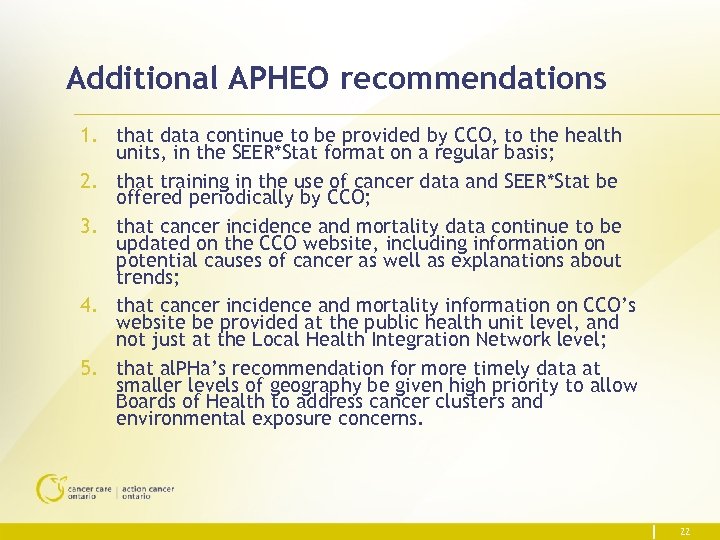 Additional APHEO recommendations 1. that data continue to be provided by CCO, to the