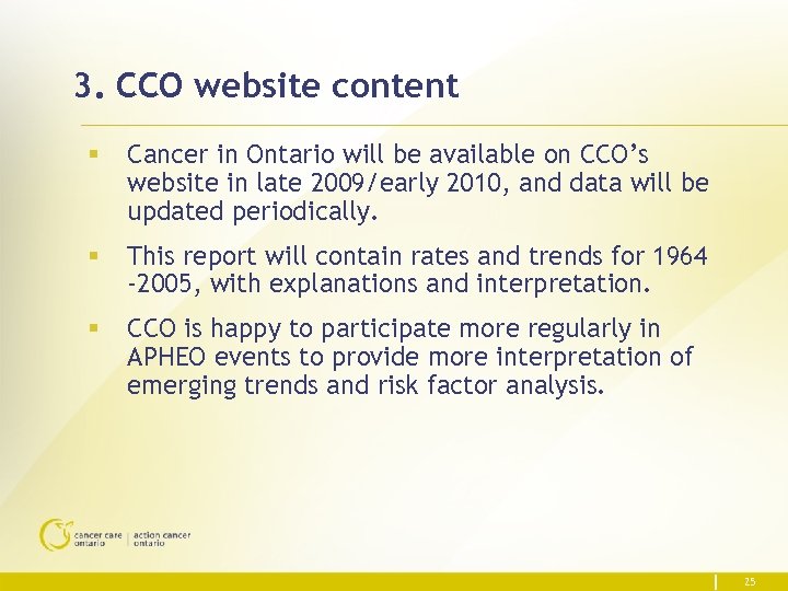 3. CCO website content § Cancer in Ontario will be available on CCO’s website