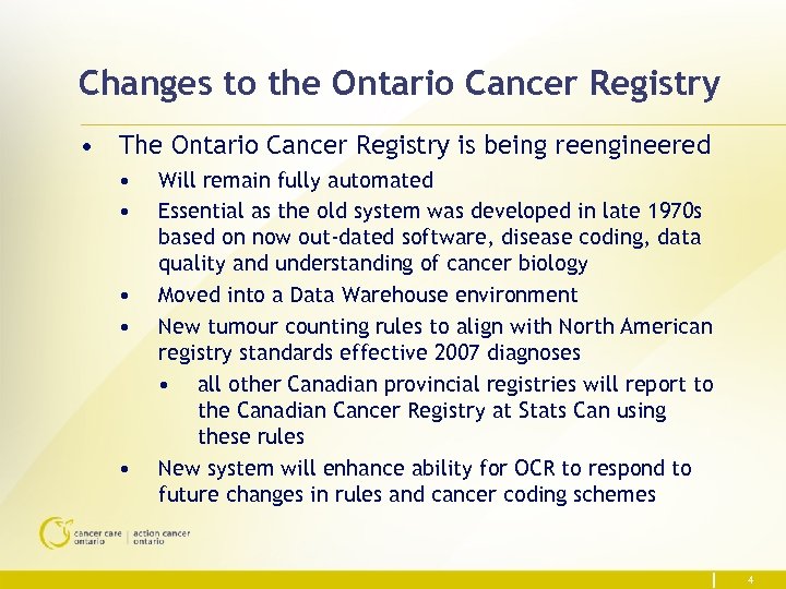Changes to the Ontario Cancer Registry • The Ontario Cancer Registry is being reengineered