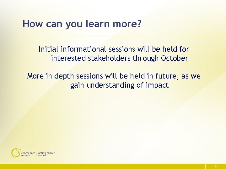How can you learn more? Initial informational sessions will be held for interested stakeholders