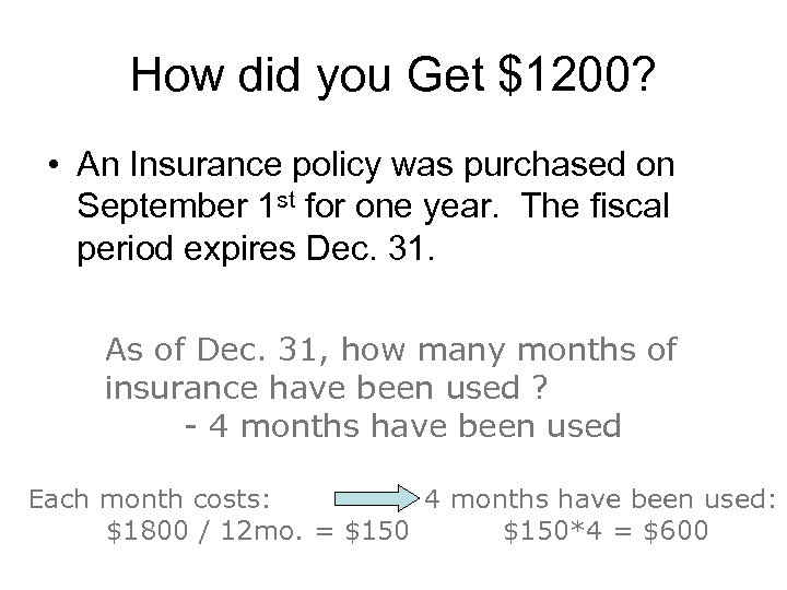 How did you Get $1200? • An Insurance policy was purchased on September 1