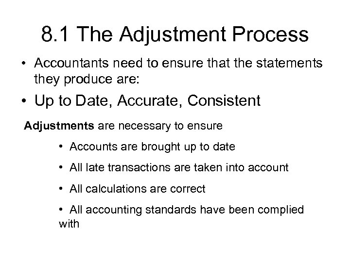 8. 1 The Adjustment Process • Accountants need to ensure that the statements they