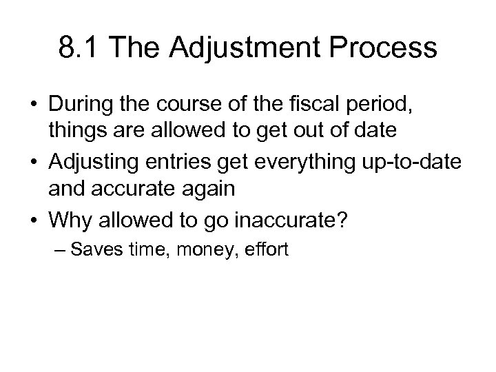 8. 1 The Adjustment Process • During the course of the fiscal period, things