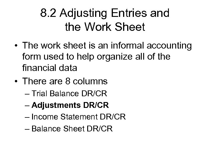 8. 2 Adjusting Entries and the Work Sheet • The work sheet is an