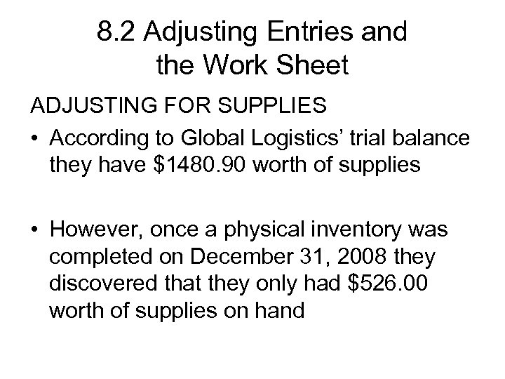 8. 2 Adjusting Entries and the Work Sheet ADJUSTING FOR SUPPLIES • According to