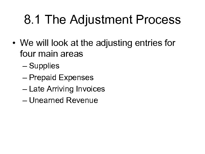 8. 1 The Adjustment Process • We will look at the adjusting entries for