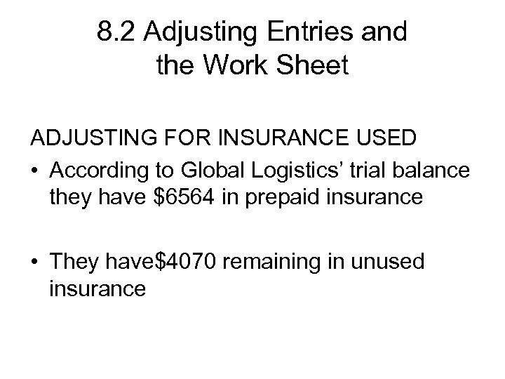 8. 2 Adjusting Entries and the Work Sheet ADJUSTING FOR INSURANCE USED • According