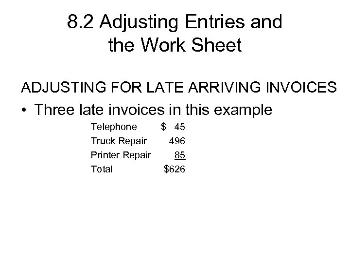 8. 2 Adjusting Entries and the Work Sheet ADJUSTING FOR LATE ARRIVING INVOICES •