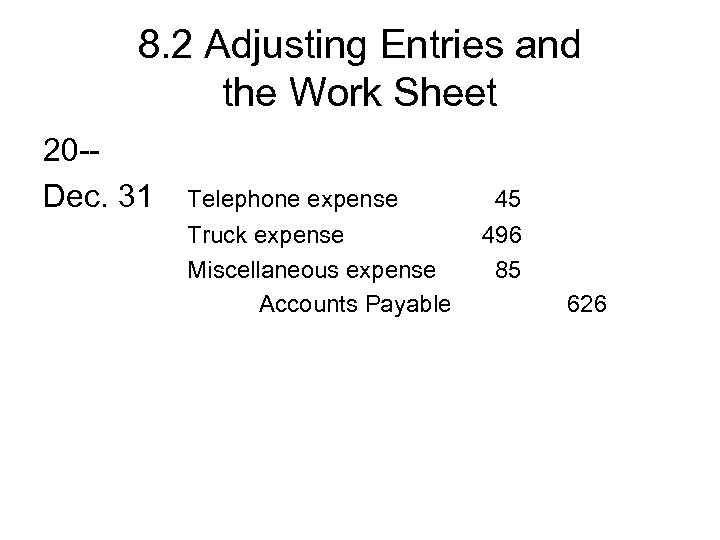 8. 2 Adjusting Entries and the Work Sheet 20 -Dec. 31 Telephone expense Truck