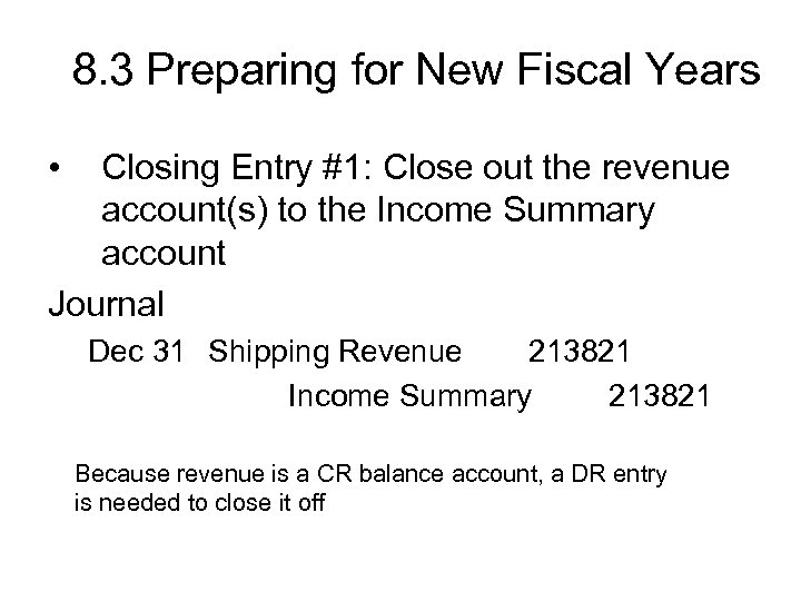 8. 3 Preparing for New Fiscal Years • Closing Entry #1: Close out the