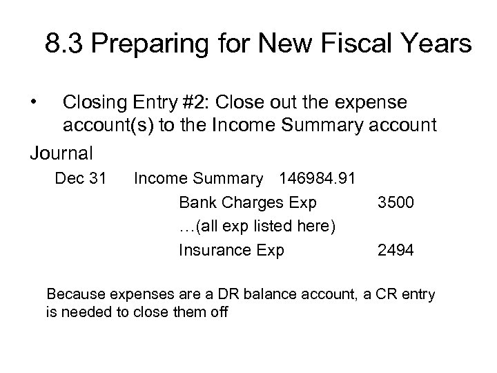 8. 3 Preparing for New Fiscal Years • Closing Entry #2: Close out the