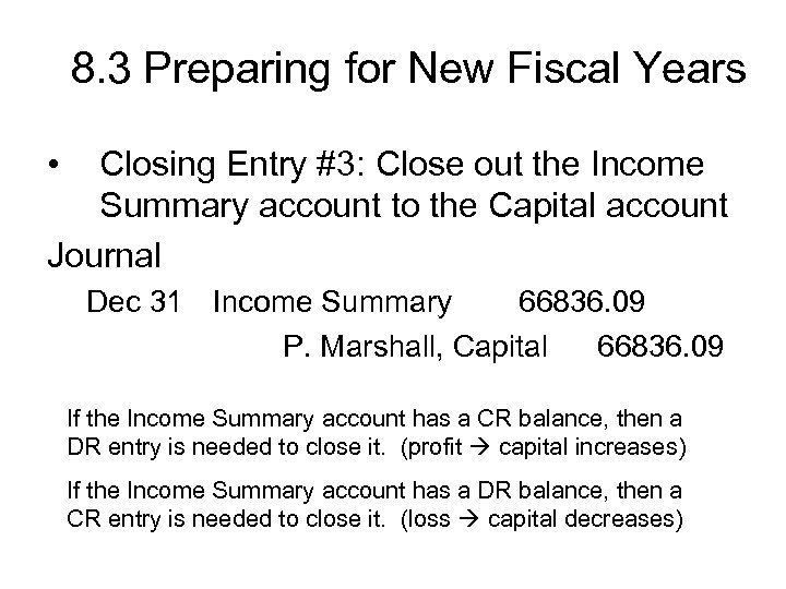 8. 3 Preparing for New Fiscal Years • Closing Entry #3: Close out the