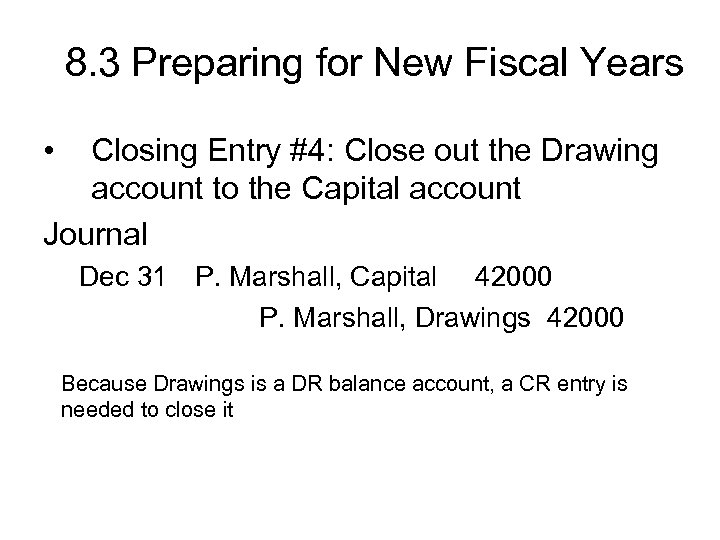 8. 3 Preparing for New Fiscal Years • Closing Entry #4: Close out the