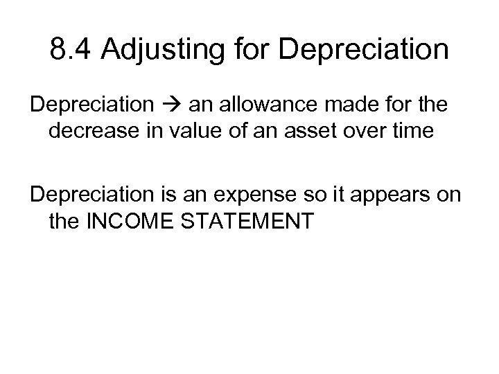 8. 4 Adjusting for Depreciation an allowance made for the decrease in value of