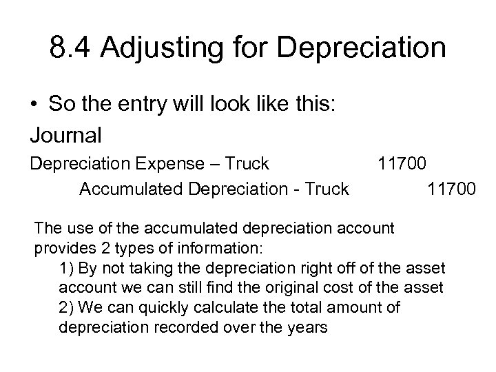 8. 4 Adjusting for Depreciation • So the entry will look like this: Journal