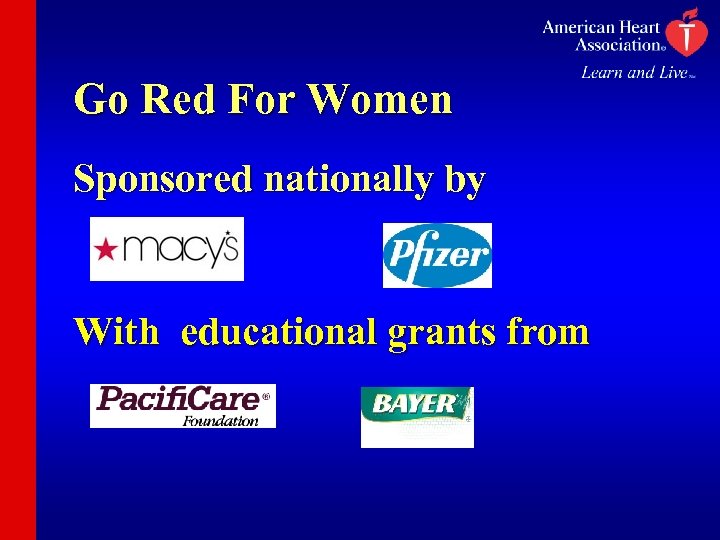 Go Red For Women Sponsored nationally by With educational grants from 