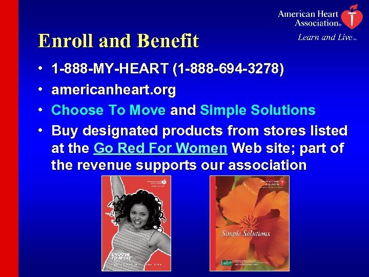 Enroll and Benefit • • 1 -888 -MY-HEART (1 -888 -694 -3278) americanheart. org