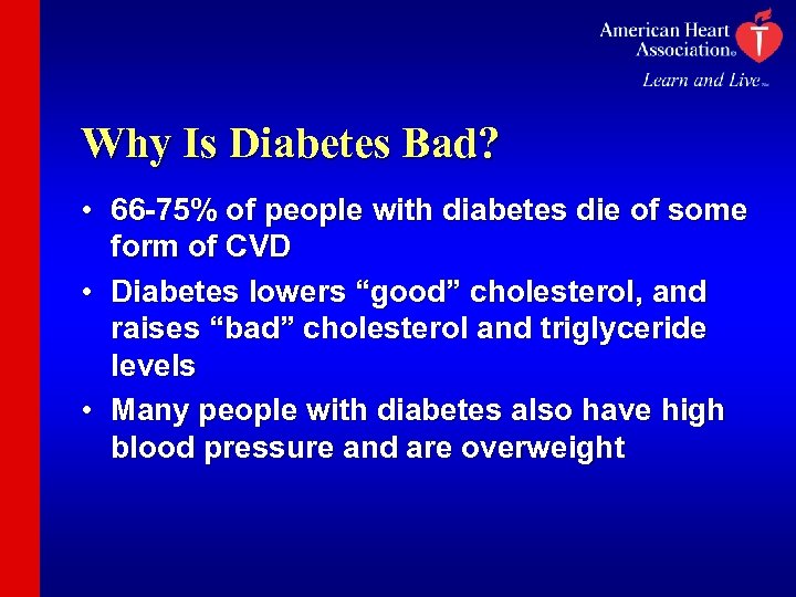 Why Is Diabetes Bad? • 66 -75% of people with diabetes die of some