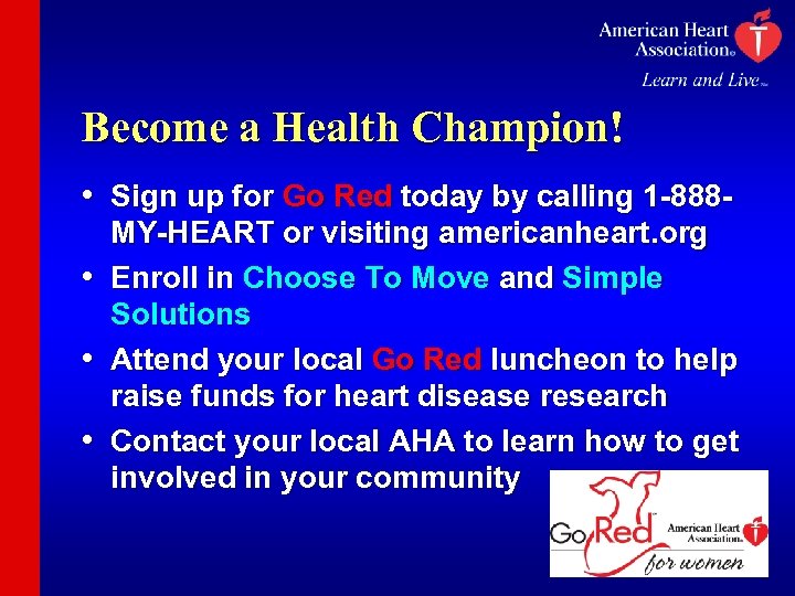Become a Health Champion! • Sign up for Go Red today by calling 1