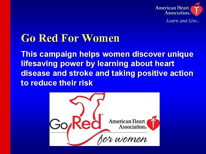 Go Red For Women This campaign helps women discover unique lifesaving power by learning