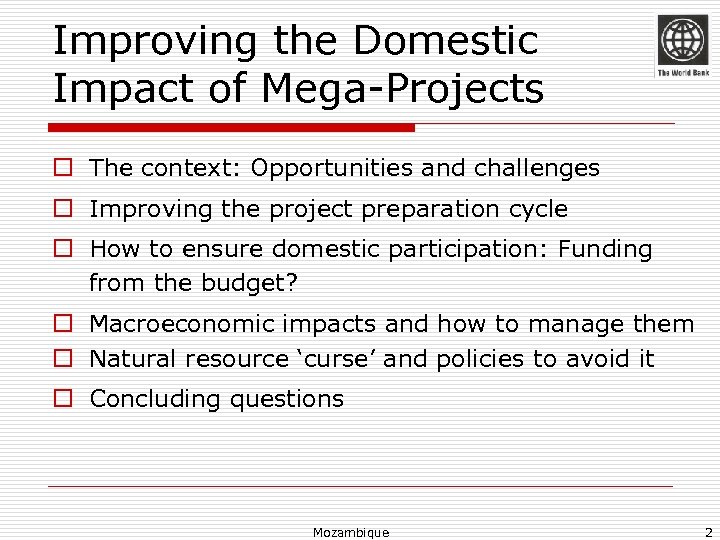 Improving the Domestic Impact of Mega-Projects o The context: Opportunities and challenges o Improving