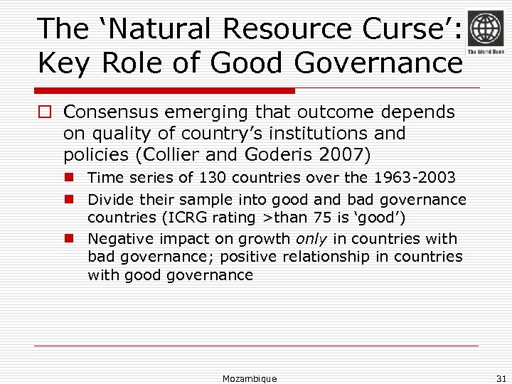The ‘Natural Resource Curse’: Key Role of Good Governance o Consensus emerging that outcome