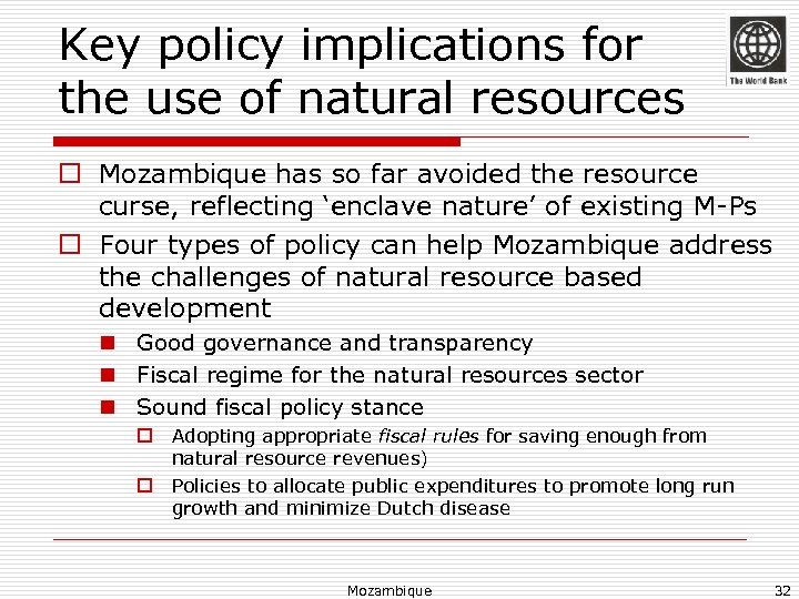Key policy implications for the use of natural resources o Mozambique has so far
