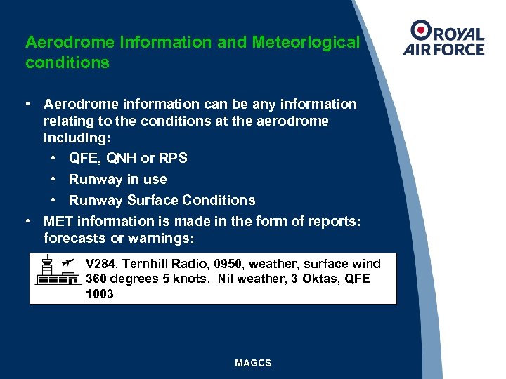 Aerodrome Information and Meteorlogical conditions • Aerodrome information can be any information relating to