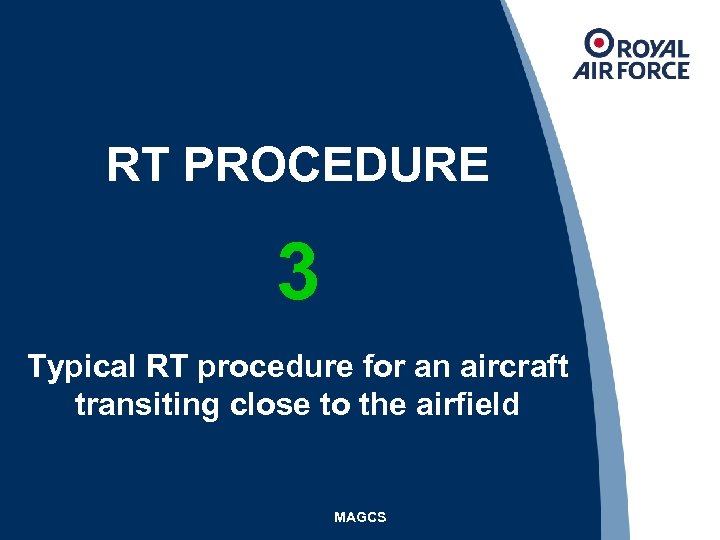 RT PROCEDURE 3 Typical RT procedure for an aircraft transiting close to the airfield