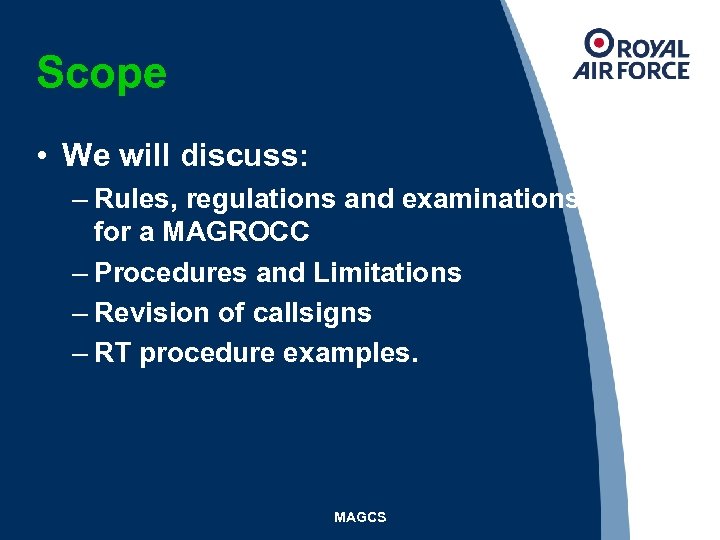 Scope • We will discuss: – Rules, regulations and examinations for a MAGROCC –