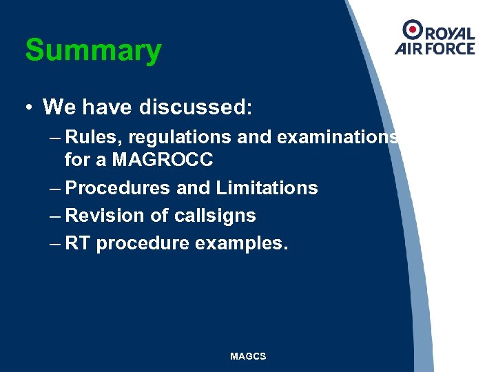 Summary • We have discussed: – Rules, regulations and examinations for a MAGROCC –