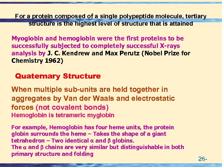 For a protein composed of a single polypeptide molecule, tertiary structure is the highest