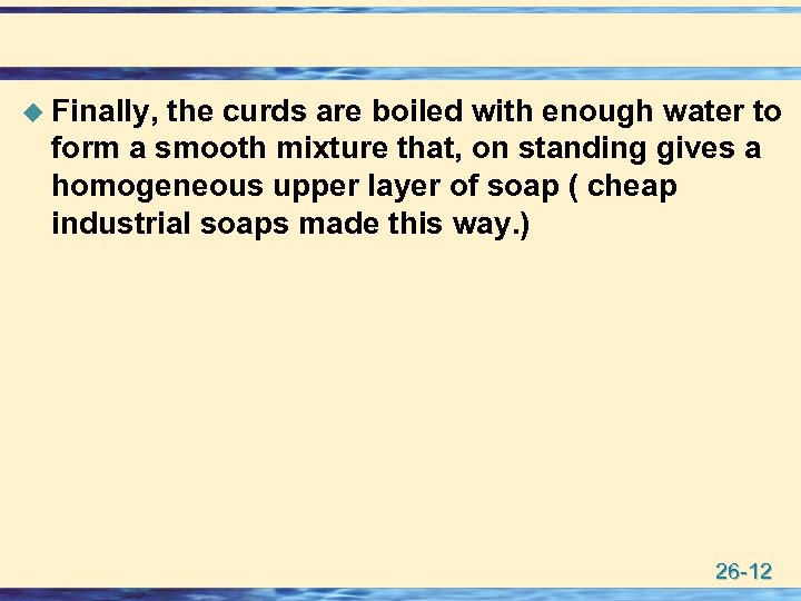 u Finally, the curds are boiled with enough water to form a smooth mixture