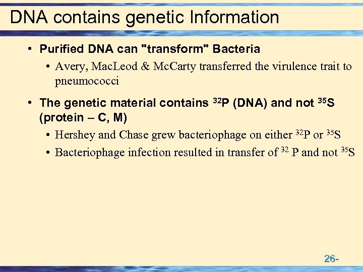 DNA contains genetic Information • Purified DNA can 