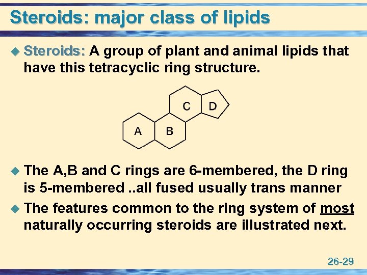 Steroids: major class of lipids u Steroids: A group of plant and animal lipids