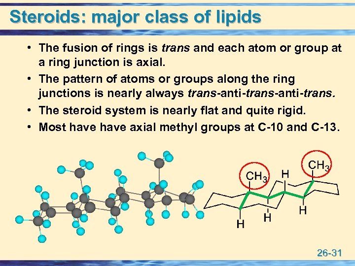 Steroids: major class of lipids • The fusion of rings is trans and each