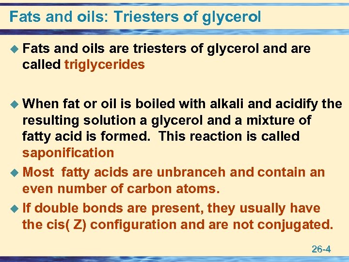 Fats and oils: Triesters of glycerol u Fats and oils are triesters of glycerol