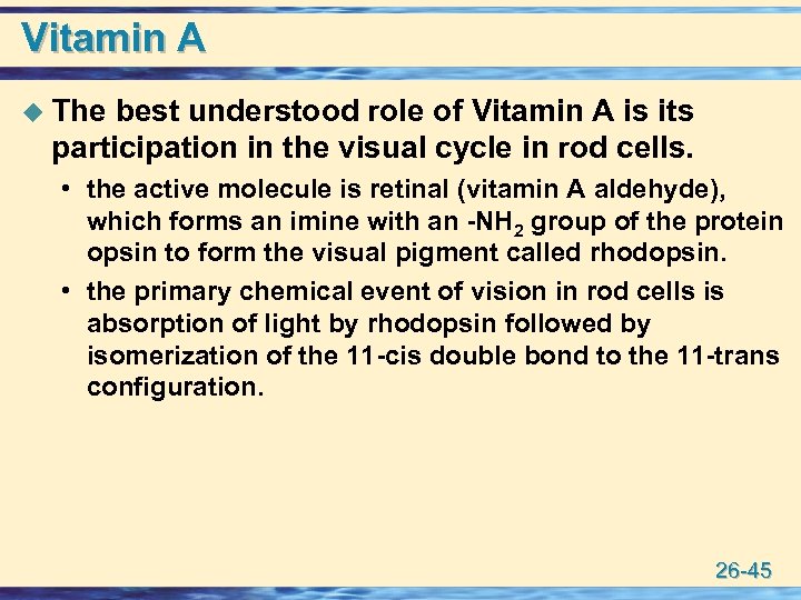 Vitamin A u The best understood role of Vitamin A is its participation in