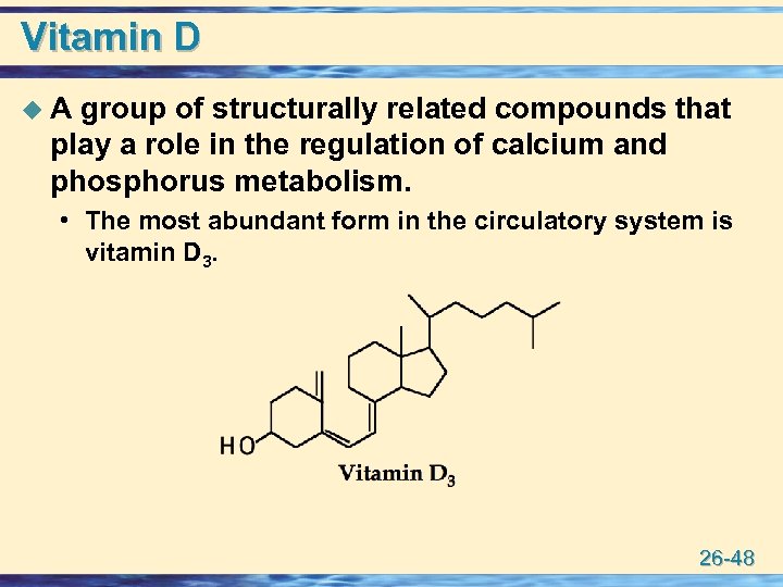 Vitamin D u A group of structurally related compounds that play a role in