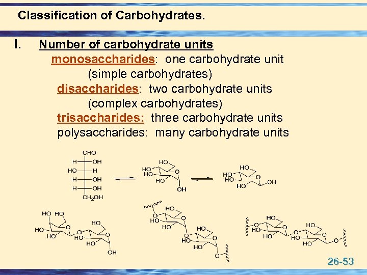  Classification of Carbohydrates. I. Number of carbohydrate units monosaccharides: one carbohydrate unit (simple