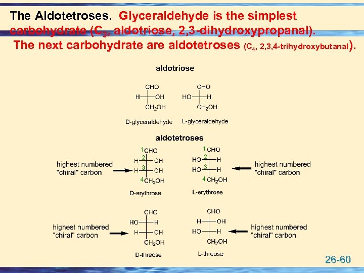 The Aldotetroses. Glyceraldehyde is the simplest carbohydrate (C 3, aldotriose, 2, 3 -dihydroxypropanal). The