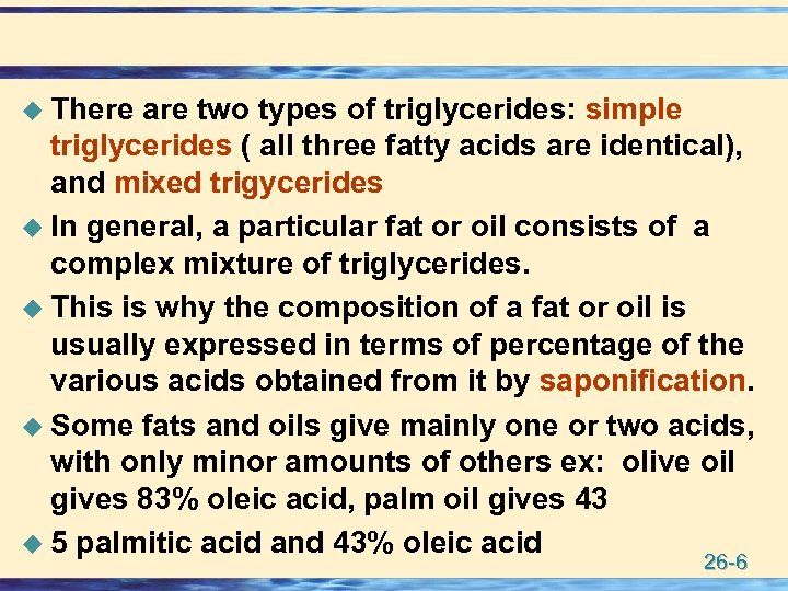 u There are two types of triglycerides: simple triglycerides ( all three fatty acids